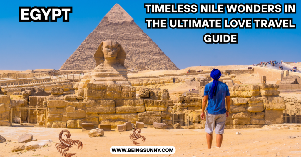 Egypt Timeless Nile Wonders in the Ultimate Love Travel Guide