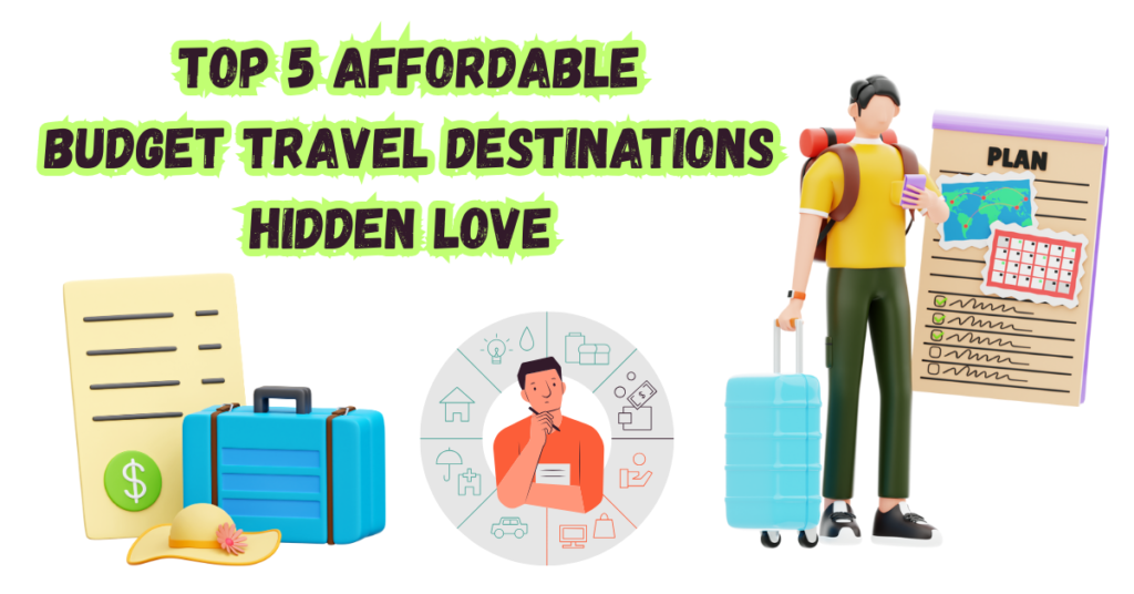 Top 5 Affordable Budget Travel Destinations Hidden Love