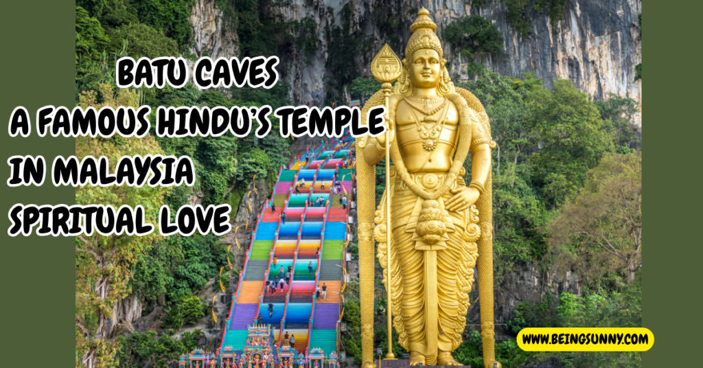 Batu Caves: A Famous Hindu’s Temple In Malaysia Spiritual Love