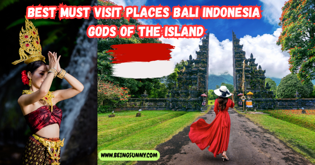 Best Must Visit Places Bali Indonesia Gods of The Island