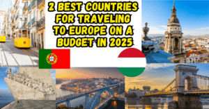 2 Best Countries for Traveling to Europe on a Budget in 2025