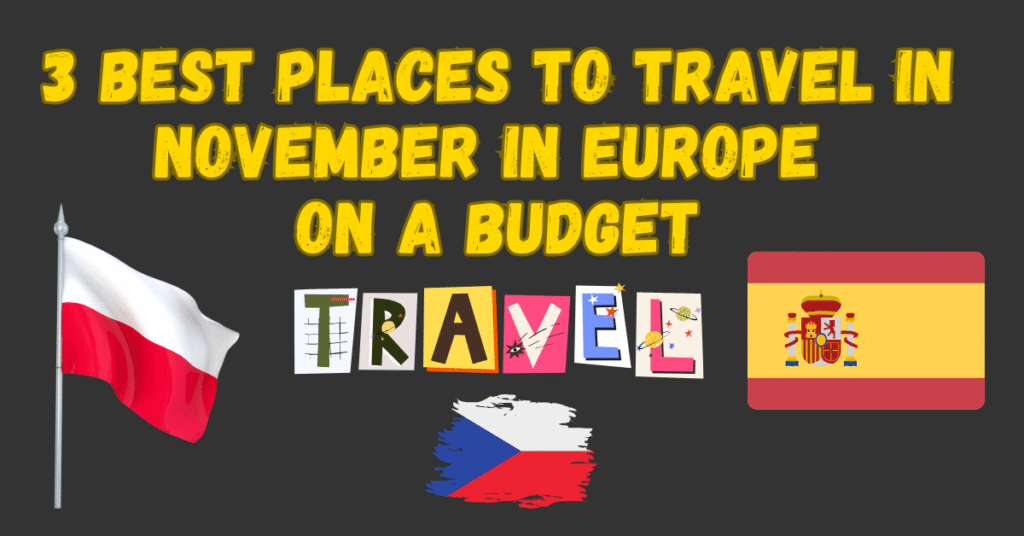 3 Best Places to Travel in November in Europe on a Budget
